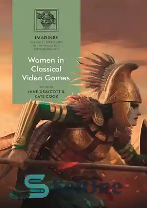 دانلود کتاب Women in Classical Video Games – زنان در بازی‌های ویدیویی کلاسیک